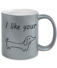 Load image into Gallery viewer, Metallic Coffee Mug I like your Dachshund Wiener Dog and Bonus Book