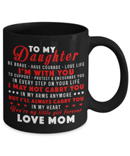 Load image into Gallery viewer, To My Daughter Coffee Mug Cup 11 oz Mother Daughter Mug Gift From Mom m75