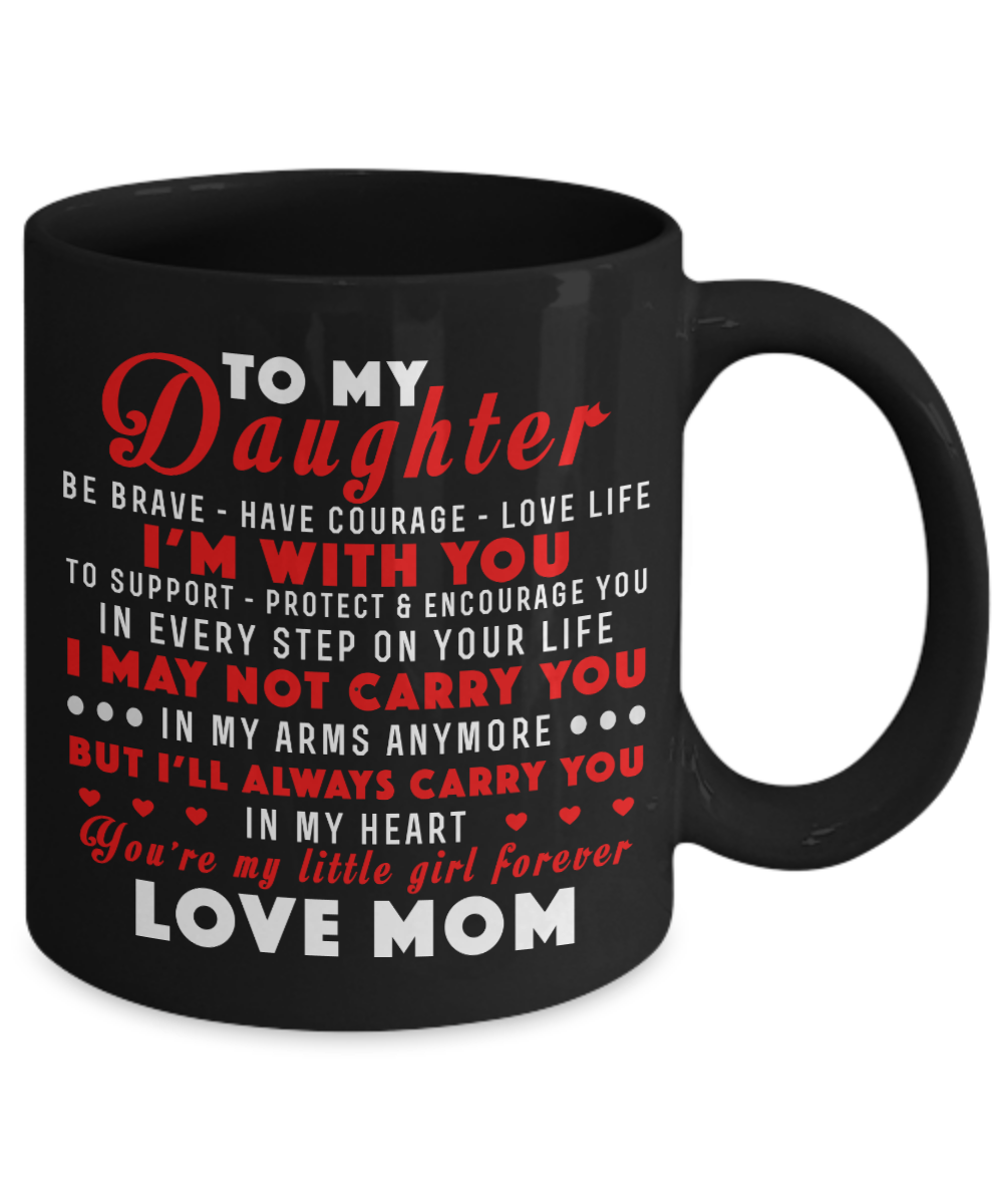 To My Daughter Coffee Mug Cup 11 oz Mother Daughter Mug Gift From Mom m75