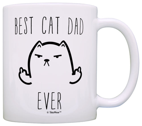 Funny Cat Gifts Best Cat Dad Ever Rude Cat Lovers Cat Memes Coffee Mug Tea Cup