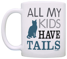 Load image into Gallery viewer, Cat Gifts for Women All My Kids Have Tails Cat Lover Gifts Coffee Mug Tea Cup