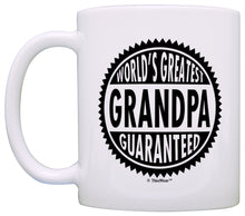 Load image into Gallery viewer, Grandpa Gifts World&#39;s Greatest Grandpa Guaranteed Coffee Mug Tea Cup