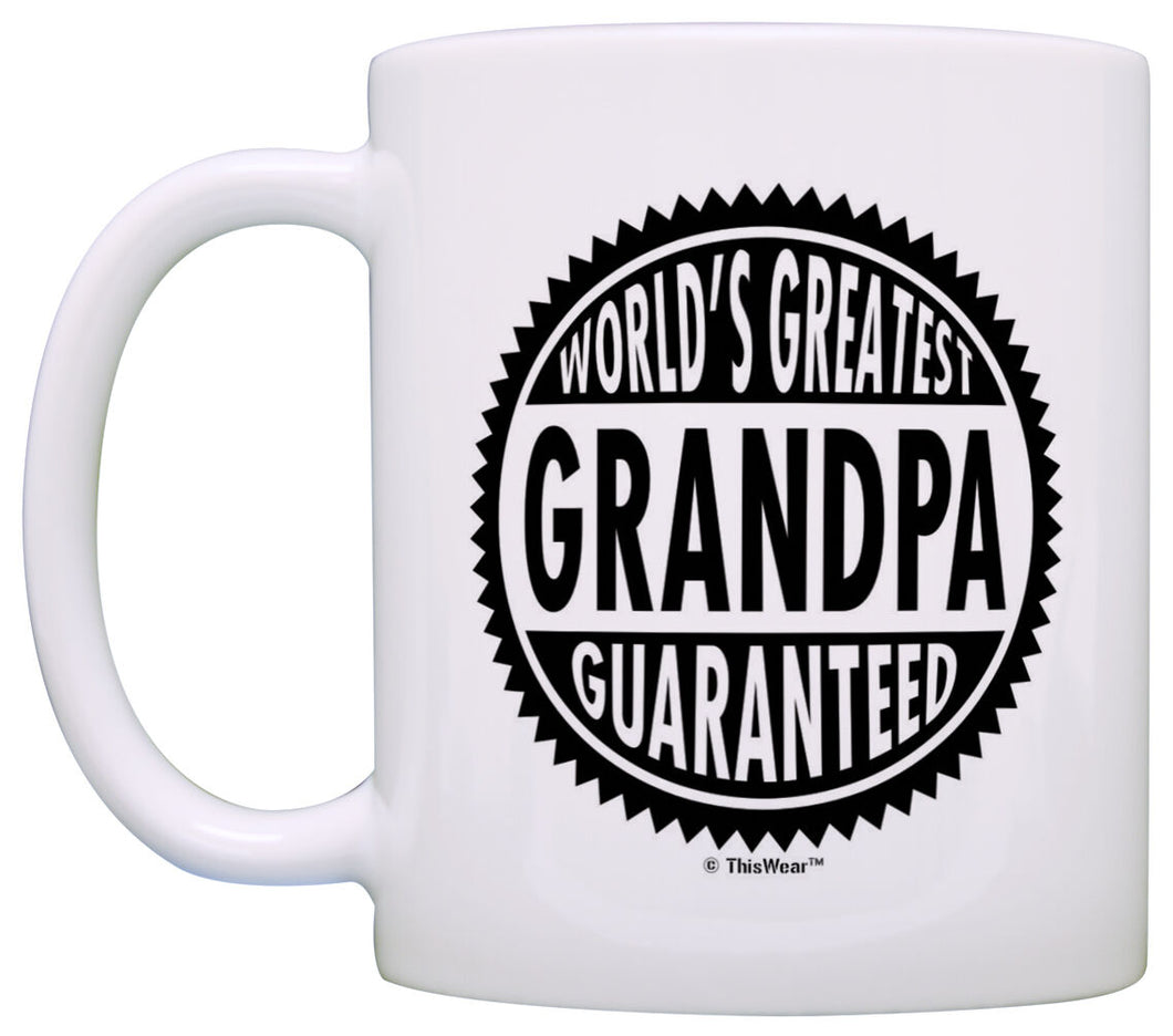 Grandpa Gifts World's Greatest Grandpa Guaranteed Coffee Mug Tea Cup