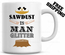 Load image into Gallery viewer, Sawdust is Man Glitter Funny Coffee Mug, Father's Day Gift Grandpa Present