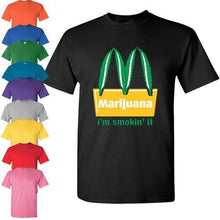 Load image into Gallery viewer, Marijuana T Shirt I&#39;m smoking it best buds weed dope Cannabis plant pot grass