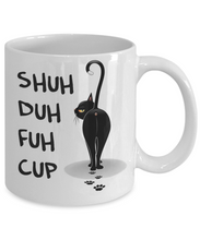 Load image into Gallery viewer, Shuh Duh Fuh Cup Cat Coffee Mug 11 oz I Do What I Want Funny Black Cat Mug