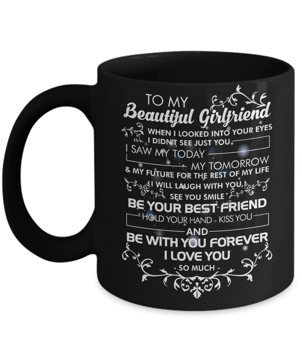 To my Beautiful Girlfriend - 11 Oz Coffee Mug Tea Cup