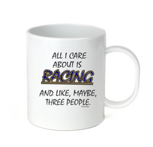 Load image into Gallery viewer, Coffee Cup Mug Travel 11 15 oz All I Care About Is Racing Maybe 3 People
