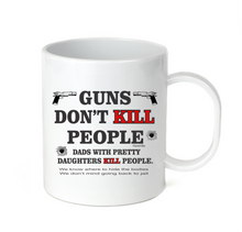 Load image into Gallery viewer, Coffee Cup Mug Travel 11 15 oz Guns Don't Kill People Dads With Pretty Daughters