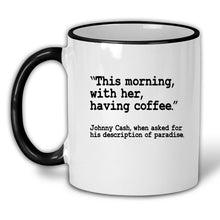 Load image into Gallery viewer, Johnny Cash Coffee Mug | This Morning With Her Having Coffee | Coffee Cup