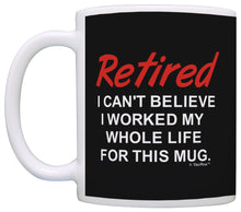 Load image into Gallery viewer, Retirement Gift Ideas Retired Worked Whole Life for This Coffee Mug Tea Cup