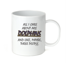 Load image into Gallery viewer, Coffee Cup Mug Travel 11 15 oz All I Care About Are Dolphins Maybe 3 People