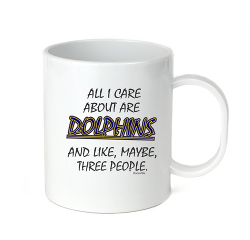 Coffee Cup Mug Travel 11 15 oz All I Care About Are Dolphins Maybe 3 People