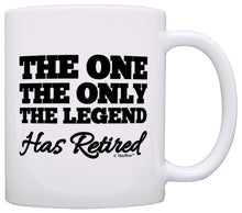 Load image into Gallery viewer, Retirement Gift The One Only Legend Has Retired Retiring Coffee Mug Tea Cup