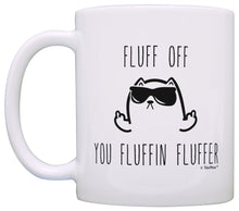 Load image into Gallery viewer, Funny Cat Lover Gifts Fluff Off You Fluffer Middle Finger Coffee Mug Tea Cup