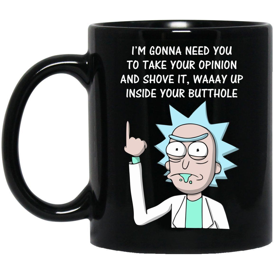 Rick And Morty I'm Gonna Need You To Take Your Opinion Mug