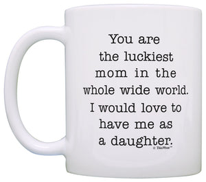 Gifts for Mom from Daughter You Are Luckiest Mom in World Coffee Mug Tea Cup