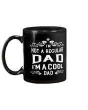 Load image into Gallery viewer, I&#39;m Not a Regular Dad I&#39;m a Cool - Black Mug - Best Gift For Dad! - Coffee Cup