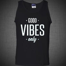 Load image into Gallery viewer, Good Vibes Only life is good t shirt tank top electro music swag dope funny tee