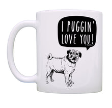 Load image into Gallery viewer, Pug Gifts for Women I Puggin&#39; Love You Funny Pug Gifts for Coffee Mug Tea Cup