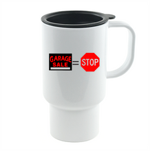 Load image into Gallery viewer, Coffee Cup Mug Travel 11 15oz Rummage Garage Sale Sign Equals = Stop Sign