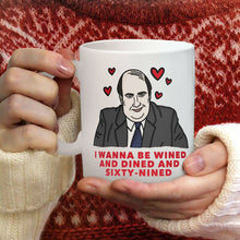 Load image into Gallery viewer, Kevin Malone I Wanna Be Wined Dined Sixty Nined Mug White Ceramic 11oz Tea Cup
