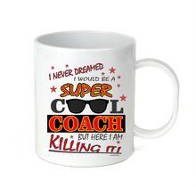 Load image into Gallery viewer, Coffee Cup Mug Travel 11 15 oz I Never Dreamed Be Super Cool Coach