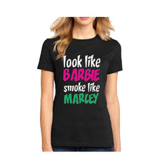 Load image into Gallery viewer, Look like Barbie Smoke like Bob Marley One Love weed marijuana women&#39;s t shirt