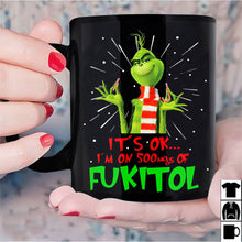 Load image into Gallery viewer, The Grinch It's Ok I'm On 500Mgs Of Fukitol Christmas Mug Black Ceramic 11oz Cup