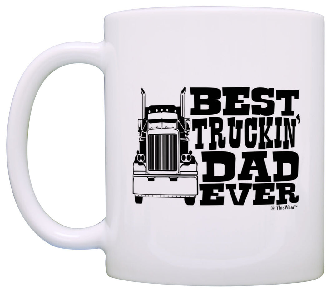 Father's Day Gift Best Truckin' Dad Ever Truck Driver Trucker Coffee Mug Tea Cup