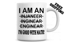 Load image into Gallery viewer, I Am An Engineer Im good with math! Funny Coffee Mug, Tea Cup