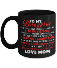 Load image into Gallery viewer, To My Daughter Coffee Mug Cup 11 oz Mother Daughter Mug Gift From Mom m75