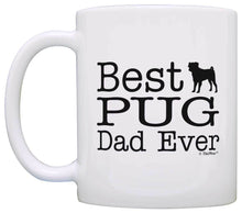 Load image into Gallery viewer, Dog Lover Mug Best Pug Dad Ever Dog Puppy Supplies Coffee Mug Tea Cup