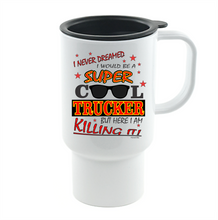 Load image into Gallery viewer, Coffee Cup Mug Travel 11 15 oz Never Dreamed Super Cool Trucker Truck Driver