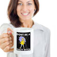 Load image into Gallery viewer, Funny Coffee Mug - Don't Be a Salty Bitch - Best Gift for Men, Women, Dad, Mom o