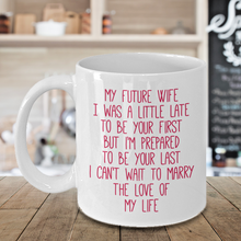 Load image into Gallery viewer, My Future Wife Coffee Mug Cup Christmas Birthday Anniversary Valentines Gift