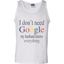 Load image into Gallery viewer, I don&#39;t Need Google My Husband Knows Everything Funny Adult Humor T Shirt Tee