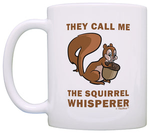 Squirrel Gifts They Call Me the Squirrel Whisperer Squirrel Coffee Mug Tea Cup