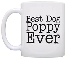 Load image into Gallery viewer, Dog Gift Best Dog Poppy Ever Pet Owner Rescue Grandparent Coffee Mug Tea Cup