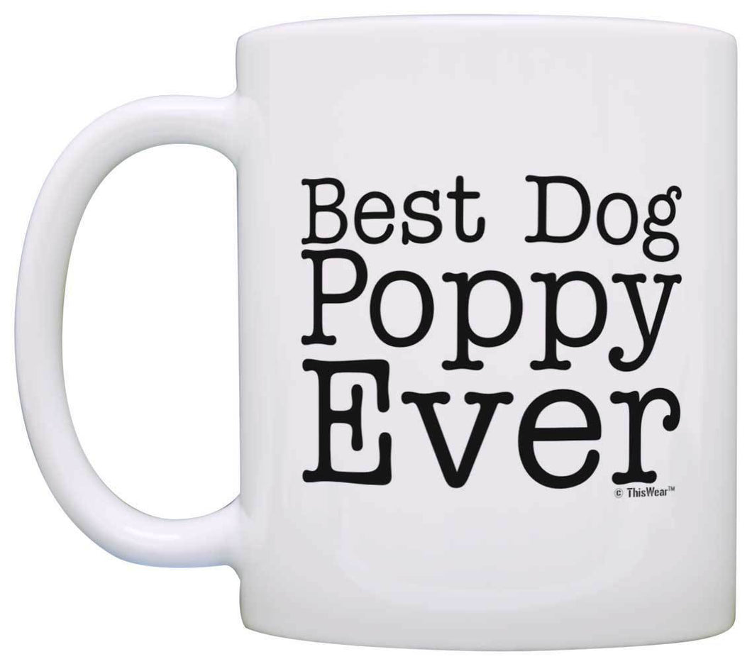 Dog Gift Best Dog Poppy Ever Pet Owner Rescue Grandparent Coffee Mug Tea Cup