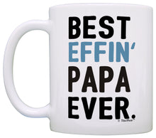 Load image into Gallery viewer, Funny Grandpa Gifts Papa Grandpa Best Effin Papa Ever Coffee Mug Tea Cup