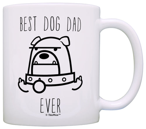 Funny Dog Gifts Best Dog Dad Ever Rude Dog Lovers Dog Memes Coffee Mug Tea Cup