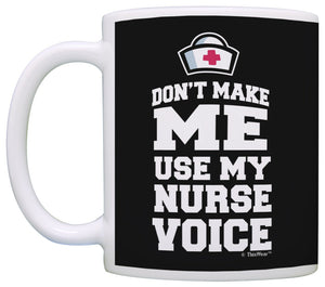 Graduation Gifts for Nurses Don't Make Me Use My Nurse Voice Coffee Mug Tea Cup