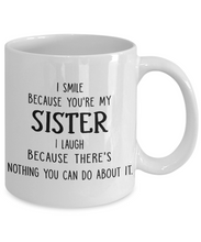 Load image into Gallery viewer, To My Sister Coffee Mug Tea Cup 11 oz Funny I Smile I Laugh Sister Birthday Gift