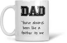 Load image into Gallery viewer, DAD you always been like a father to me - funny coffee or tea mug