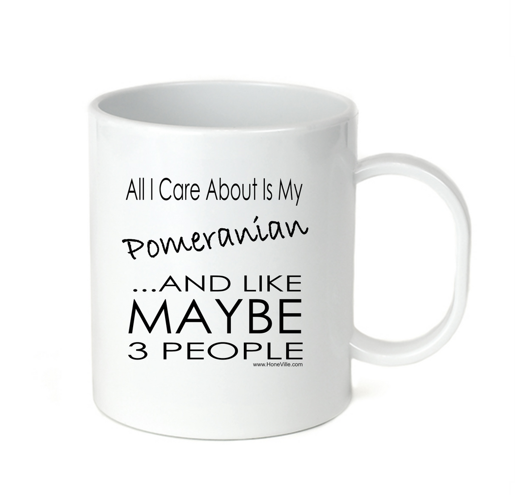 Coffee Cup Mug Travel 11 15 oz All I Care About Is My Pomeranian Maybe 3 People