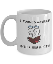 Load image into Gallery viewer, Rick and Morty Parody- I Turned Myself Into a Mug Morty! – Funny Novelty Pickle