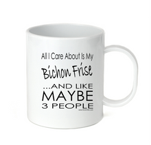 Load image into Gallery viewer, Coffee Cup Mug Travel 11 15 oz All I Care About Is My Bichon Frise Dog 3 People