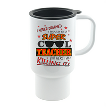 Load image into Gallery viewer, Coffee Cup Mug Travel 11 15 oz Never Dreamed Super Cool Teacher