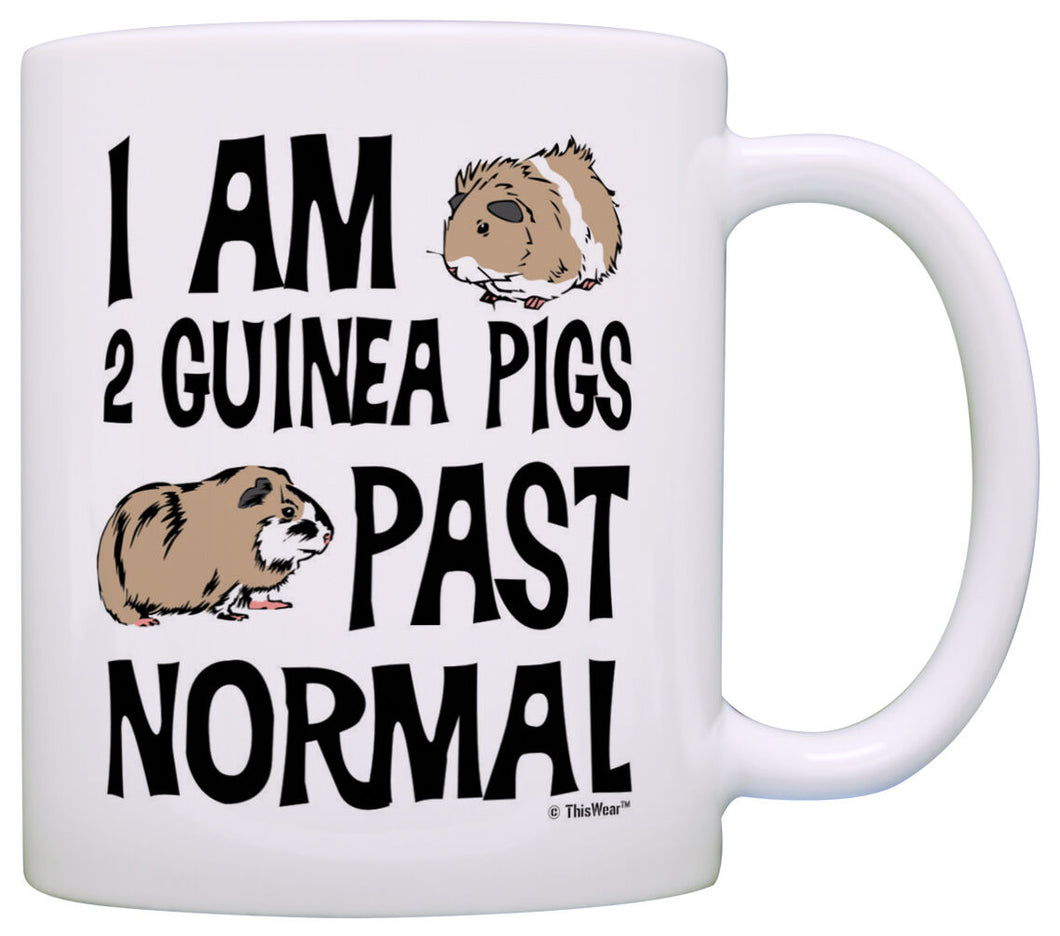 Guinea Pig Lover Gifts I Am 2 Guinea Pigs Past Normal Coffee Mug Tea Cup